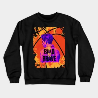 be bold be brave Crewneck Sweatshirt